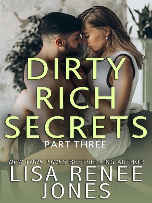 Title details for Dirty Rich Secrets: Part 3 by Lisa Renee Jones - Available